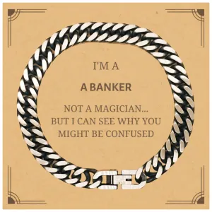 Badass Banker Gifts, I'm Banker not a magician, Sarcastic Cuban Link Chain Bracelet for Banker Birthday Christmas for  Men, Women, Friends, Coworkers