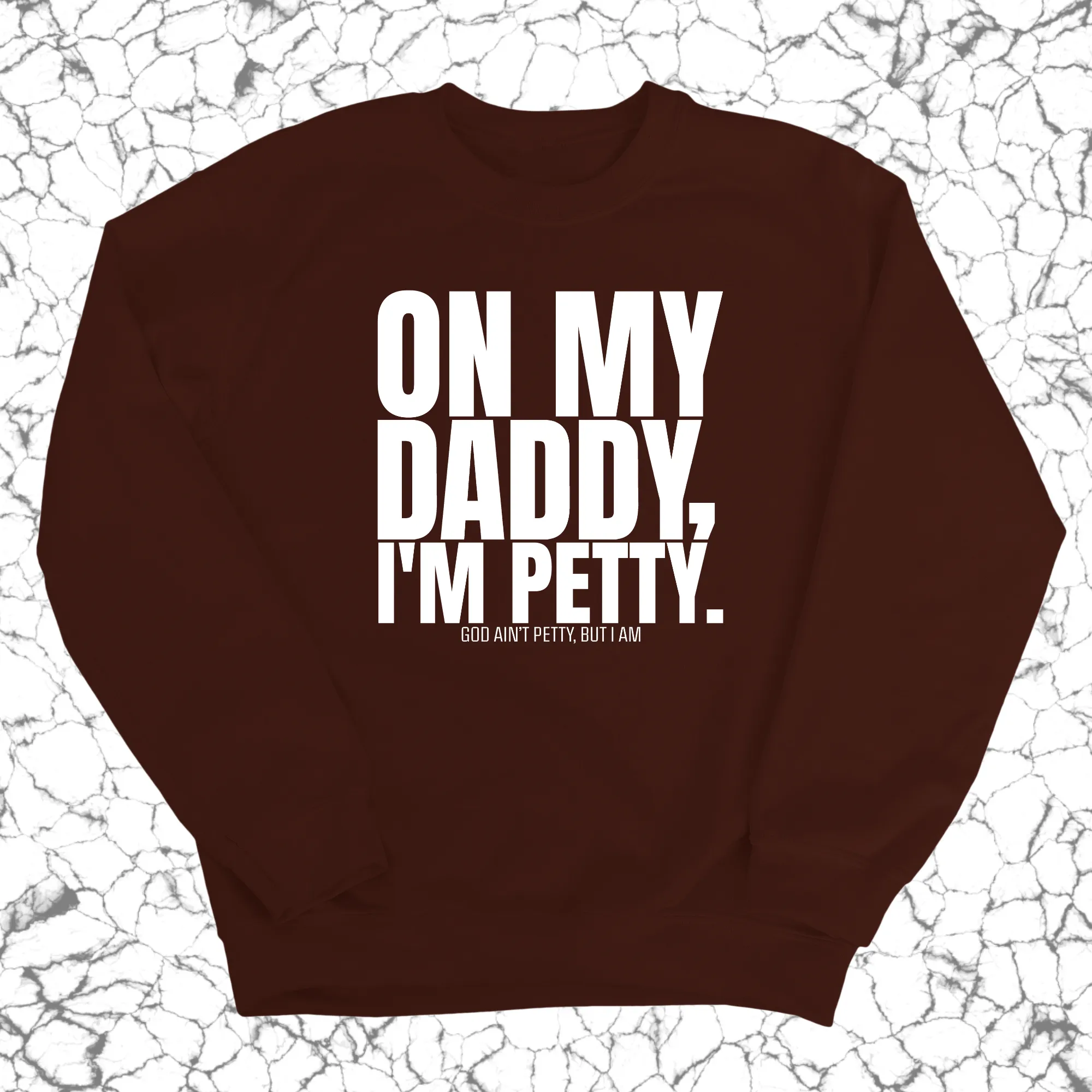 On My Daddy I'm Petty Unisex Sweatshirt