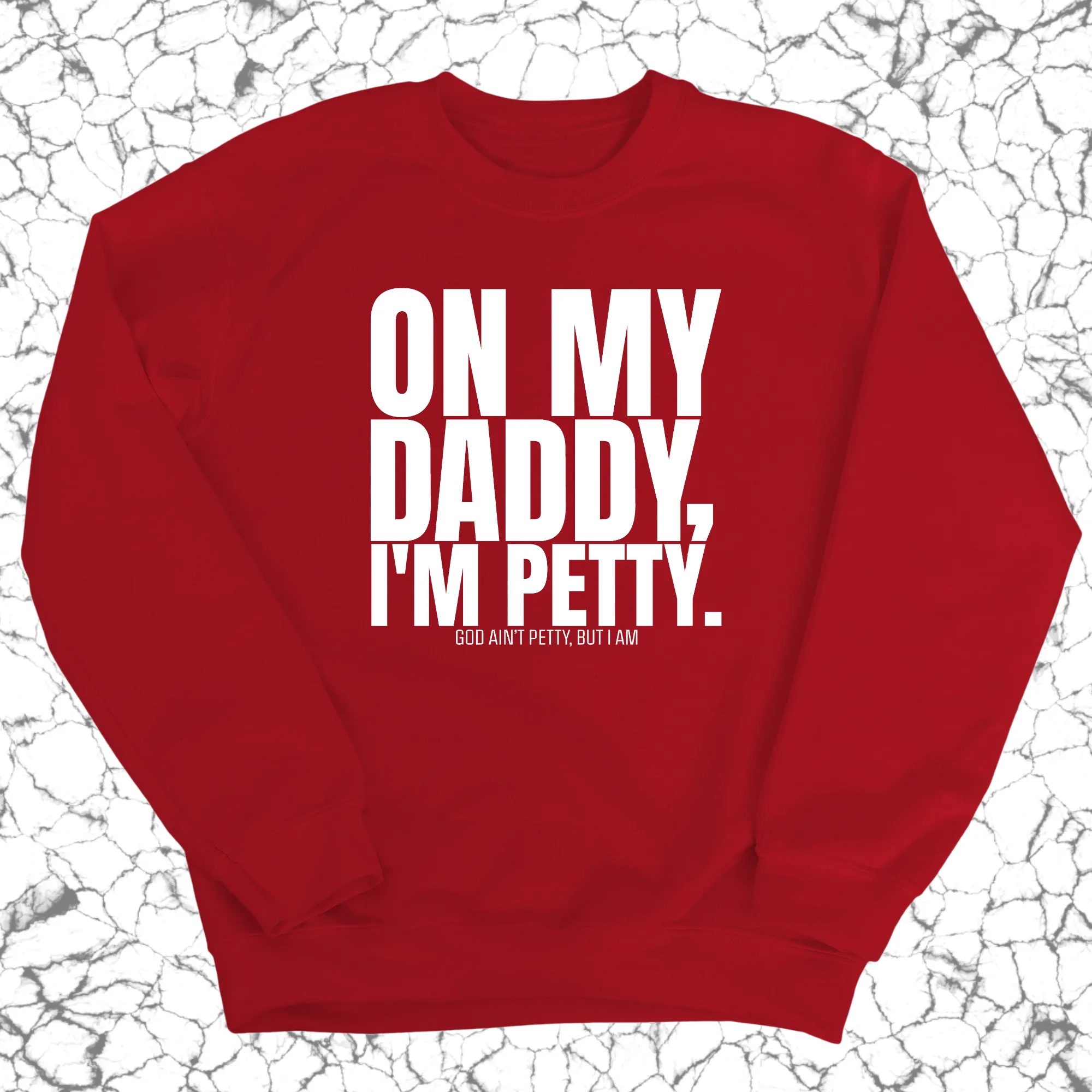 On My Daddy I'm Petty Unisex Sweatshirt