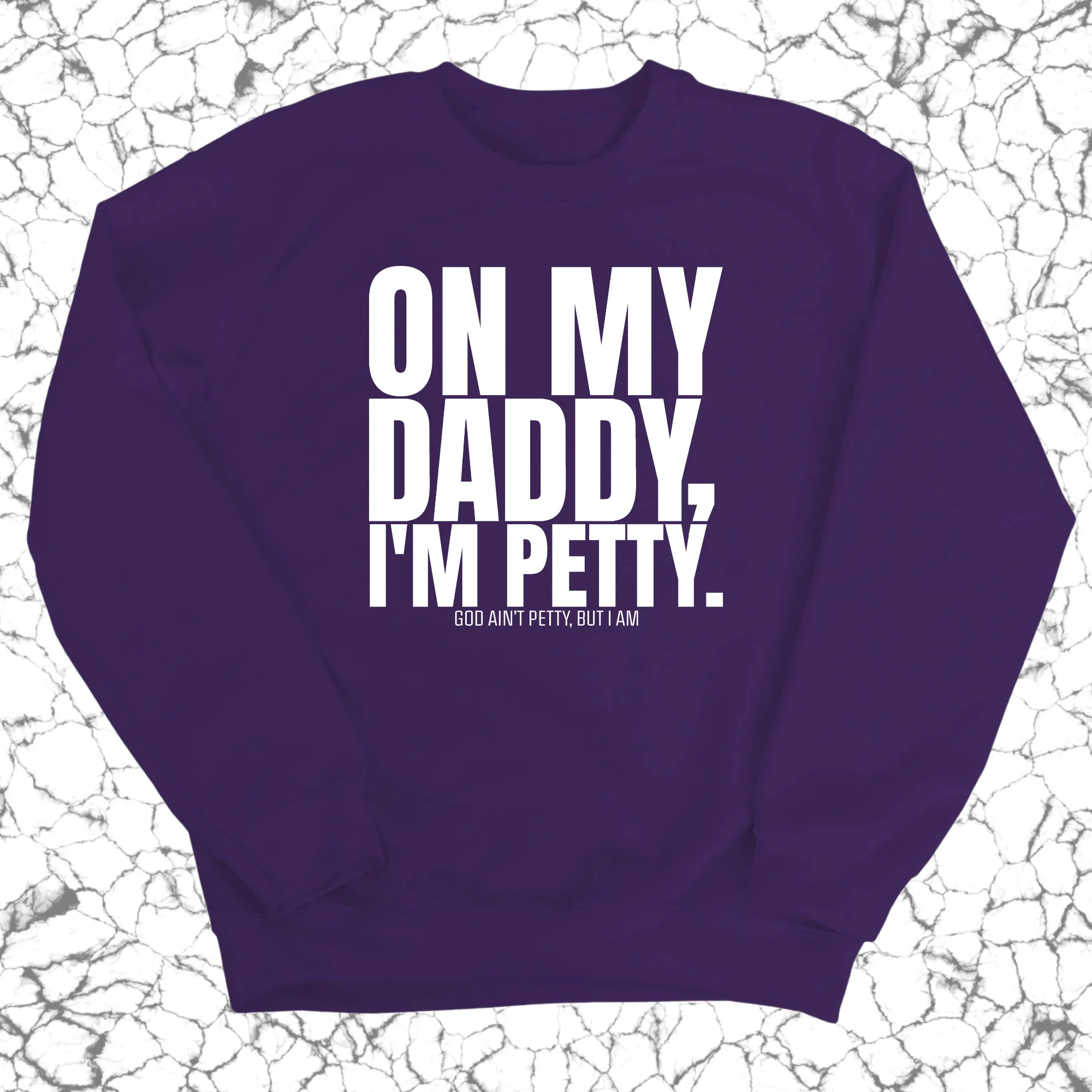 On My Daddy I'm Petty Unisex Sweatshirt